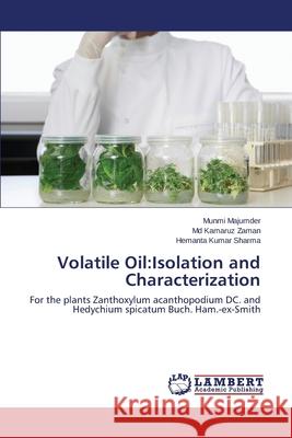 Volatile Oil: Isolation and Characterization Majumder Munmi 9783659499548 LAP Lambert Academic Publishing