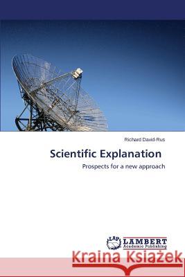Scientific Explanation David-Rus Richard 9783659500343