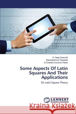 Some Aspects Of Latin Squares And Their Applications Naga Syamala N. 9783659504013 LAP Lambert Academic Publishing