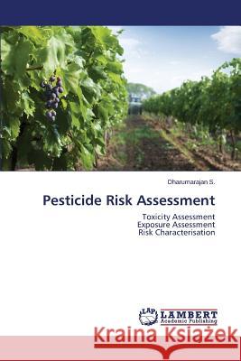 Pesticide Risk Assessment S. Dharumarajan 9783659513046 LAP Lambert Academic Publishing