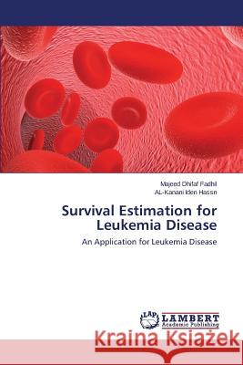 Survival Estimation for Leukemia Disease Dhifaf Fadhil Majeed                     Iden Hassn Al-Kanani 9783659513558 LAP Lambert Academic Publishing