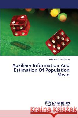 Auxiliary Information And Estimation Of Population Mean Yadav Subhash Kumar 9783659516078 LAP Lambert Academic Publishing
