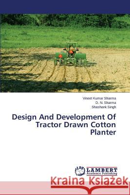 Design and Development of Tractor Drawn Cotton Planter Sharma Vineet Kumar 9783659517860
