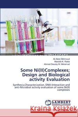 Some Ni(II)Complexes; Design and Biological activity Evaluation Abdo Mahmoud, Ali 9783659518225 LAP Lambert Academic Publishing
