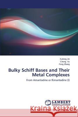 Bulky Schiff Bases and Their Metal Complexes Jin Xudong                               Xu Chong                                 Zhang Feng 9783659521485 LAP Lambert Academic Publishing