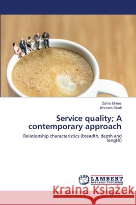 Service quality; A contemporary approach Idrees, Zahra 9783659522772 LAP Lambert Academic Publishing