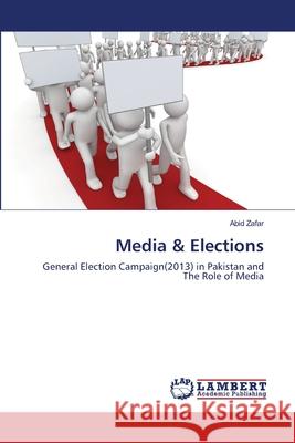 Media & Elections Zafar Abid 9783659522871 LAP Lambert Academic Publishing