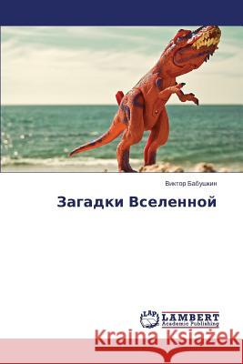 Zagadki Vselennoy Babushkin Viktor 9783659526930 LAP Lambert Academic Publishing