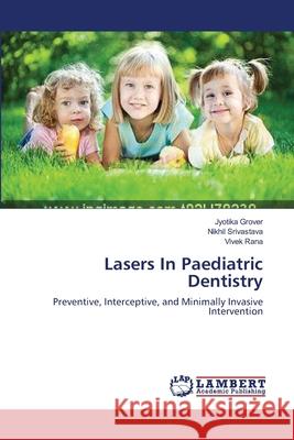 Lasers In Paediatric Dentistry Grover, Jyotika 9783659538612 LAP Lambert Academic Publishing