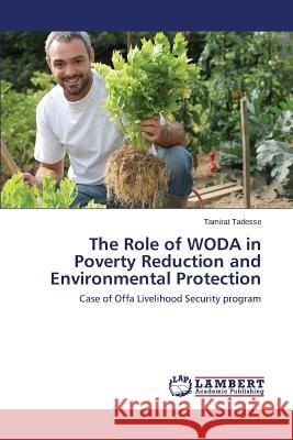 The Role of Woda in Poverty Reduction and Environmental Protection Tadesse Tamirat 9783659541605 LAP Lambert Academic Publishing