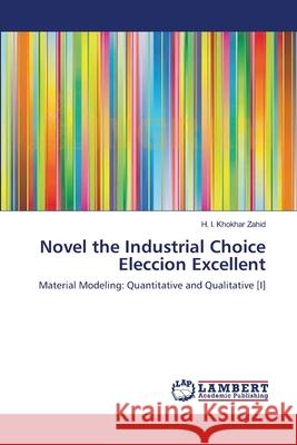 Novel the Industrial Choice Eleccion Excellent Zahid, H. I. Khokhar 9783659545641 LAP Lambert Academic Publishing