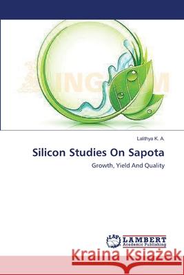 Silicon Studies On Sapota K. a., Lalithya 9783659550591 LAP Lambert Academic Publishing