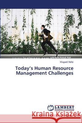 Today's Human Resource Management Challenges Nafei Wageeh 9783659566479 LAP Lambert Academic Publishing