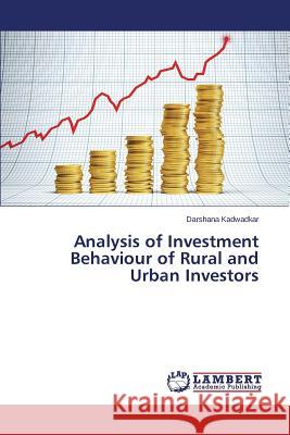 Analysis of Investment Behaviour of Rural and Urban Investors Kadwadkar Darshana 9783659572227 LAP Lambert Academic Publishing