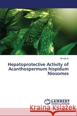 Hepatoprotective Activity of Acanthospermum hispidum Niosomes N. Himaja 9783659575334 LAP Lambert Academic Publishing