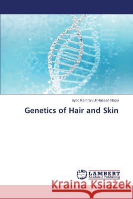 Genetics of Hair and Skin Ul Hassan Naqvi Syed Kamran 9783659597480 LAP Lambert Academic Publishing