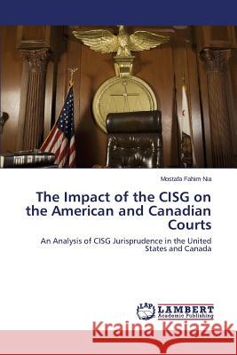 The Impact of the Cisg on the American and Canadian Courts Fahim Nia Mostafa 9783659598487 LAP Lambert Academic Publishing