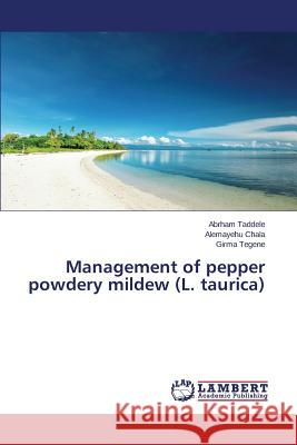 Management of pepper powdery mildew (L. taurica) Taddele Abrham 9783659606908 LAP Lambert Academic Publishing