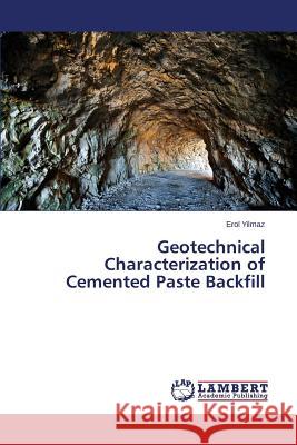 Geotechnical Characterization of Cemented Paste Backfill Yilmaz Erol 9783659608414