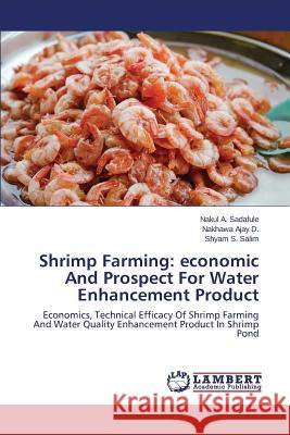 Shrimp Farming: economic And Prospect For Water Enhancement Product Sadafule Nakul a. 9783659608919 LAP Lambert Academic Publishing