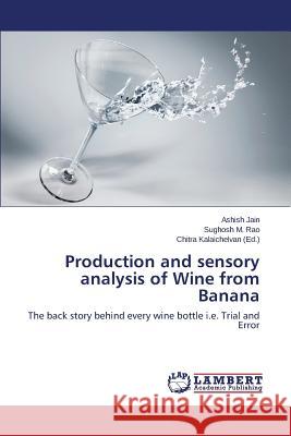 Production and sensory analysis of Wine from Banana Jain Ashish 9783659614774