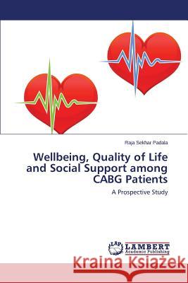 Wellbeing, Quality of Life and Social Support among CABG Patients Padala, Raja Sekhar 9783659619113 LAP Lambert Academic Publishing