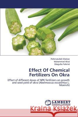 Effect Of Chemical Fertilizers On Okra Khetran Rehmatullah 9783659619441 LAP Lambert Academic Publishing