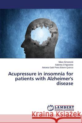 Acupressure in insomnia for patients with Alzheimer's disease Simoncini Mara 9783659624100 LAP Lambert Academic Publishing