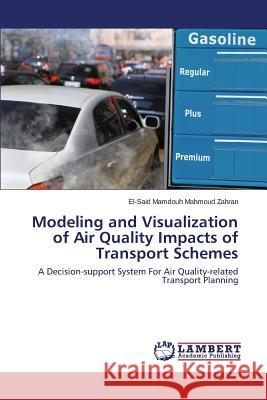 Modeling and Visualization of Air Quality Impacts of Transport Schemes Zahran El-Said Mamdouh Mahmoud 9783659627040 LAP Lambert Academic Publishing