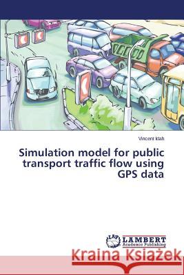 Simulation model for public transport traffic flow using GPS data Idah Vincent 9783659628719 LAP Lambert Academic Publishing