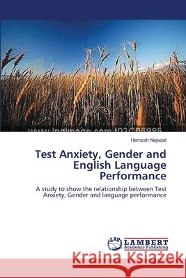 Test Anxiety, Gender and English Language Performance Najadat, Hamzah 9783659641022 LAP Lambert Academic Publishing