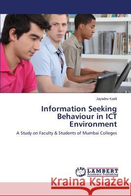 Information Seeking Behaviour in ICT Environment Kadli Jayadev 9783659641411 LAP Lambert Academic Publishing