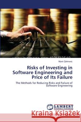 Risks of Investing in Software Engineering and Price of Its Failure Zahirovic, Munir 9783659642265 LAP Lambert Academic Publishing