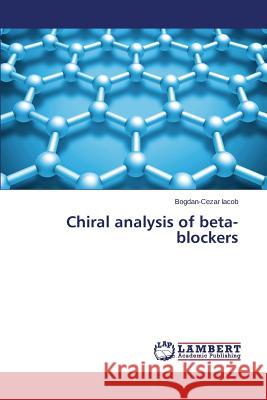 Chiral analysis of beta-blockers Iacob Bogdan-Cezar 9783659642692 LAP Lambert Academic Publishing