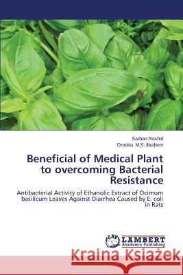 Beneficial of Medical Plant to overcoming Bacterial Resistance Rashid Sarhan 9783659648083 LAP Lambert Academic Publishing
