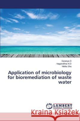 Application of microbiology for bioremediation of waste water D. Saranya 9783659648137 LAP Lambert Academic Publishing
