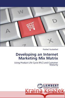 Developing an Internet Marketing Mix Matrix Yazdanifard Rashad 9783659661143 LAP Lambert Academic Publishing