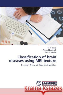 Classification of brain diseases using MRI texture Al-Raziqi Ali 9783659668456 LAP Lambert Academic Publishing