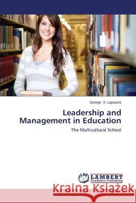 Leadership and Management in Education X. Lapousis George 9783659669972 LAP Lambert Academic Publishing