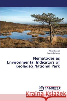 Nematodes as Environmental Indicators of Keoladeo National Park Hussain Ather                            Tahseen Qudsia 9783659673191 LAP Lambert Academic Publishing