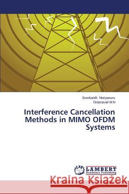 Interference Cancellation Methods in MIMO OFDM Systems Neriyanuru Sreekanth                     M. N. Giriprasad 9783659674518 LAP Lambert Academic Publishing