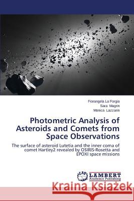 Photometric Analysis of Asteroids and Comets from Space Observations La Forgia Fiorangela 9783659675973 LAP Lambert Academic Publishing