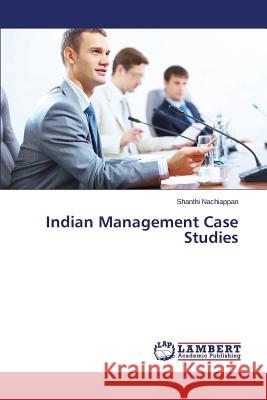 Indian Management Case Studies Nachiappan Shanthi 9783659680410 LAP Lambert Academic Publishing