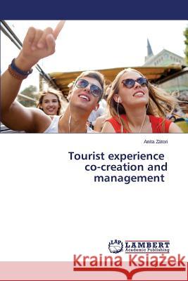 Tourist experience co-creation and management Zatori Anita 9783659685170 LAP Lambert Academic Publishing