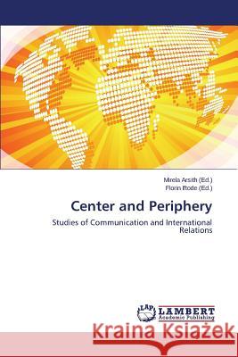 Center and Periphery Arsith Mirela 9783659688355 LAP Lambert Academic Publishing