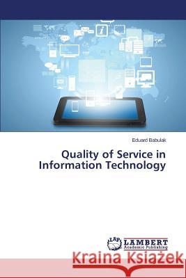 Quality of Service in Information Technology Babulak Eduard 9783659689024 LAP Lambert Academic Publishing