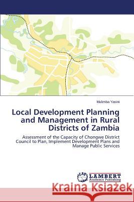 Local Development Planning and Management in Rural Districts of Zambia Yasini Mulimba 9783659689338 LAP Lambert Academic Publishing