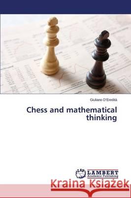 Chess and mathematical thinking D'Eredita Giuliano 9783659693403 LAP Lambert Academic Publishing