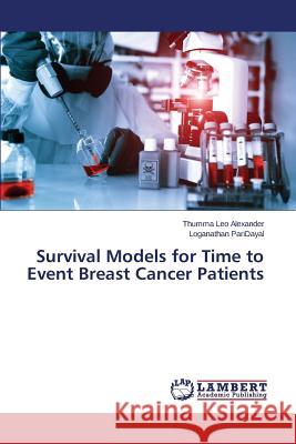 Survival Models for Time to Event Breast Cancer Patients Leo Alexander Thumma, Paridayal Loganathan 9783659693922
