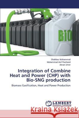 Integration of Combine Heat and Power (CHP) with Bio-SNG production Muhammad Shahbaz 9783659714917 LAP Lambert Academic Publishing